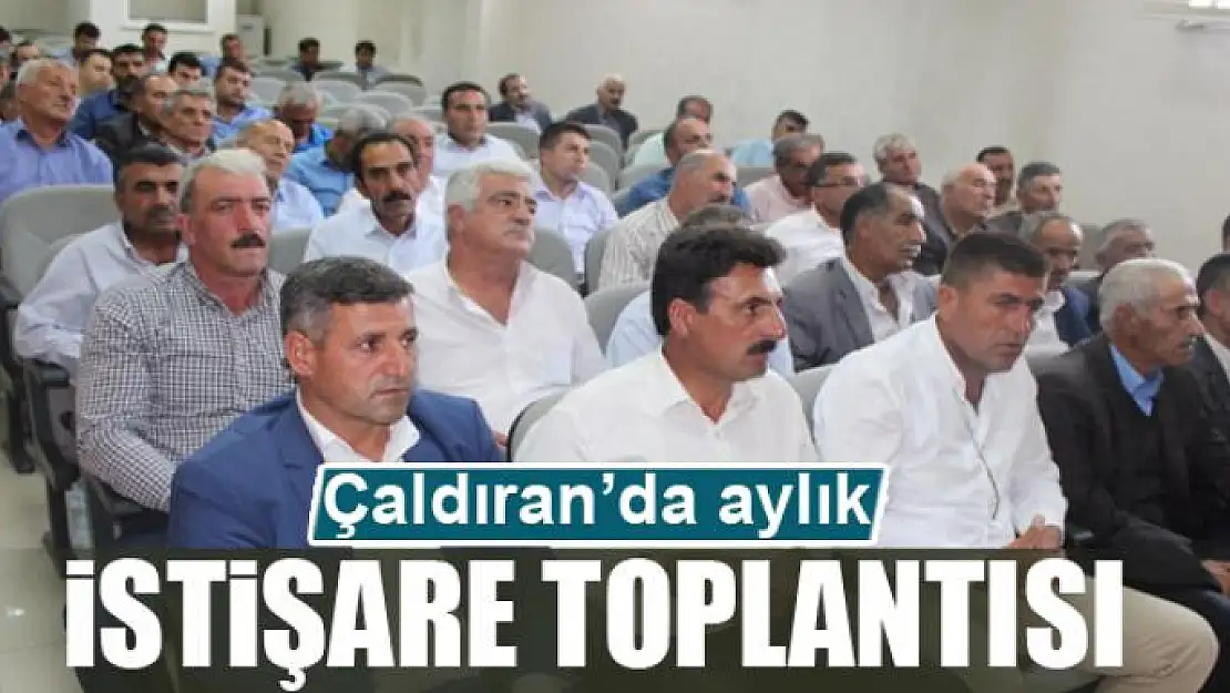 Çaldıran'da aylık istişare toplantısı