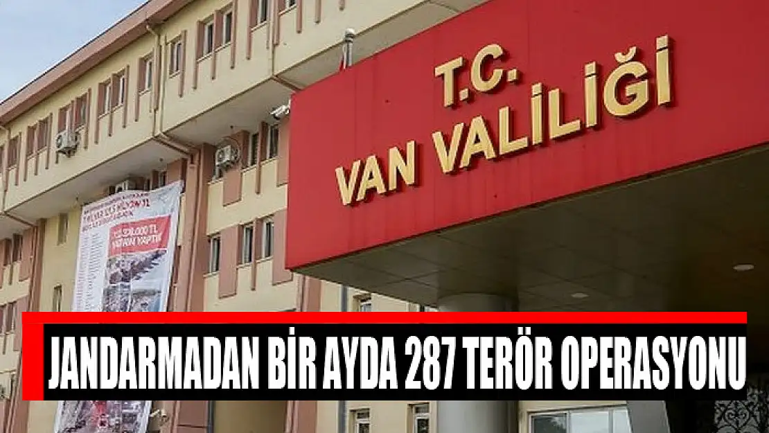 Jandarmadan bir ayda 287 terör operasyonu