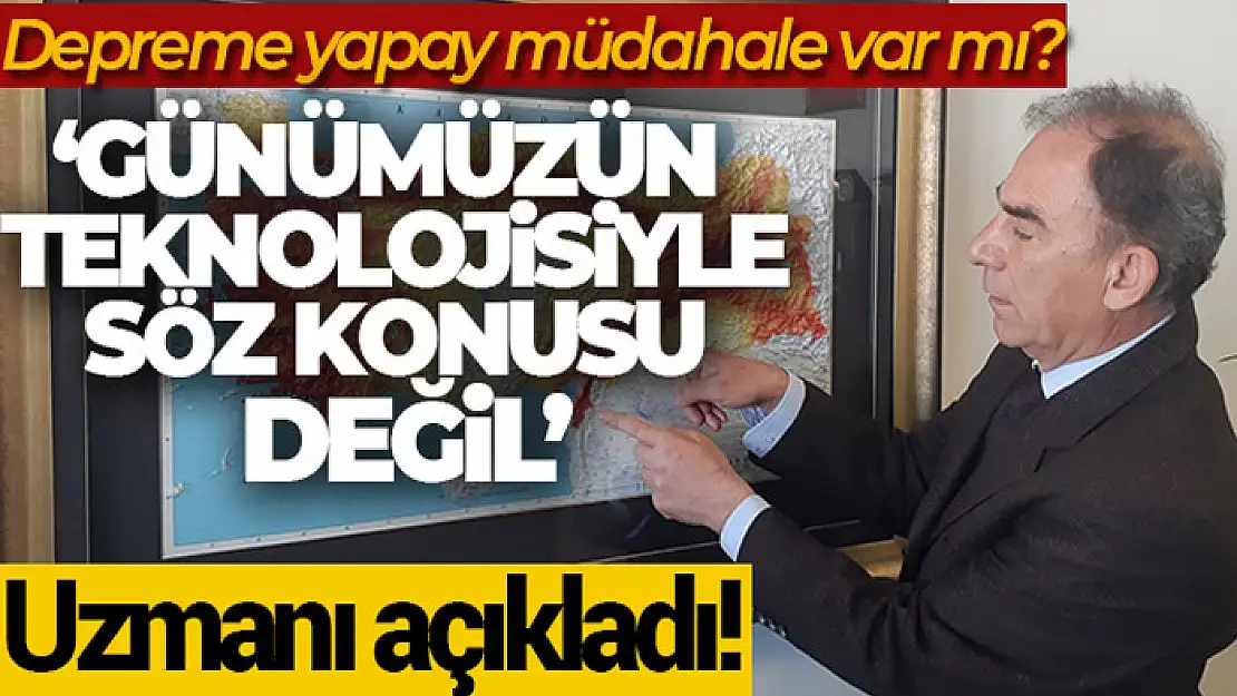 Jeoloji Profesörü Kadıoğlu: 'Günümüzün teknolojisiyle deprem oluşturabilecek bir yapı söz konusu değildir'