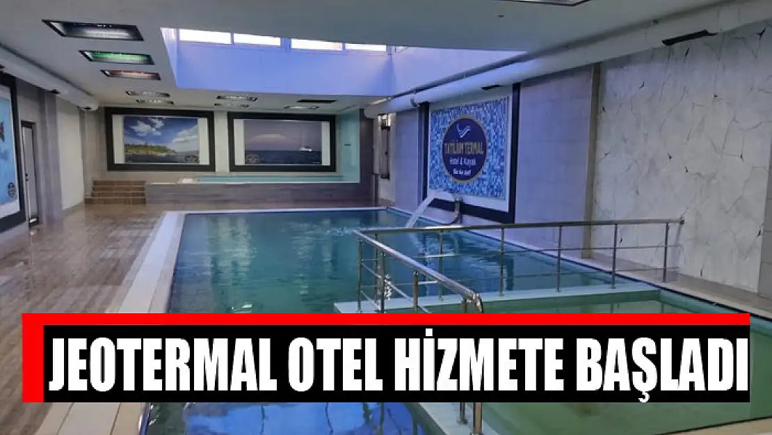 Jeotermal otel hizmete başladı