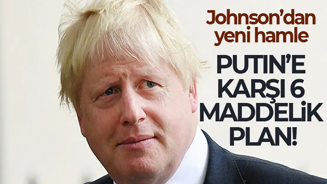 Johnson'dan, Putin'e karşı 6 maddelik plan