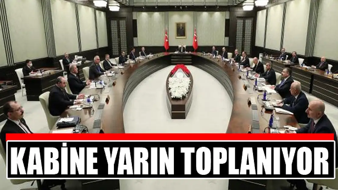 Kabine yarın toplanıyor