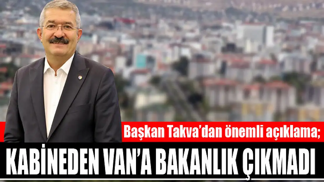 Kabineden Van'a bakanlık çıkmadı