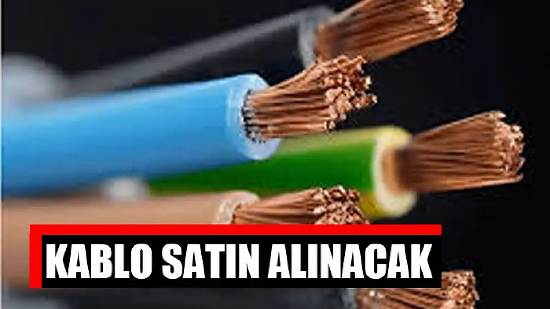 Kablo satın alınacak