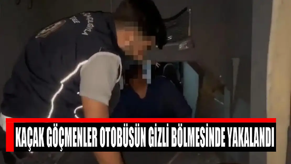 Kaçak göçmenler otobüsün gizli bölmesinde yakalandı