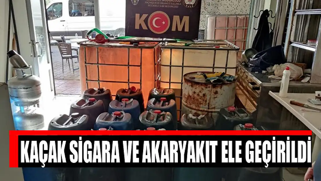 Kaçak sigara ve akaryakıt ele geçirildi