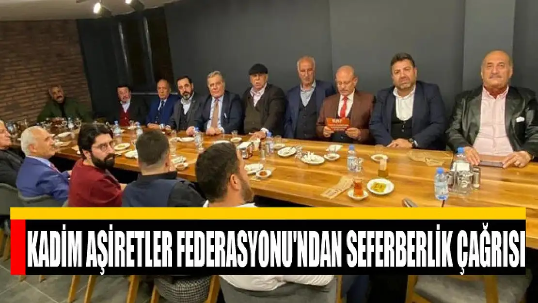 Kadim Aşiretler Federasyonu'ndan seferberlik çağrısı