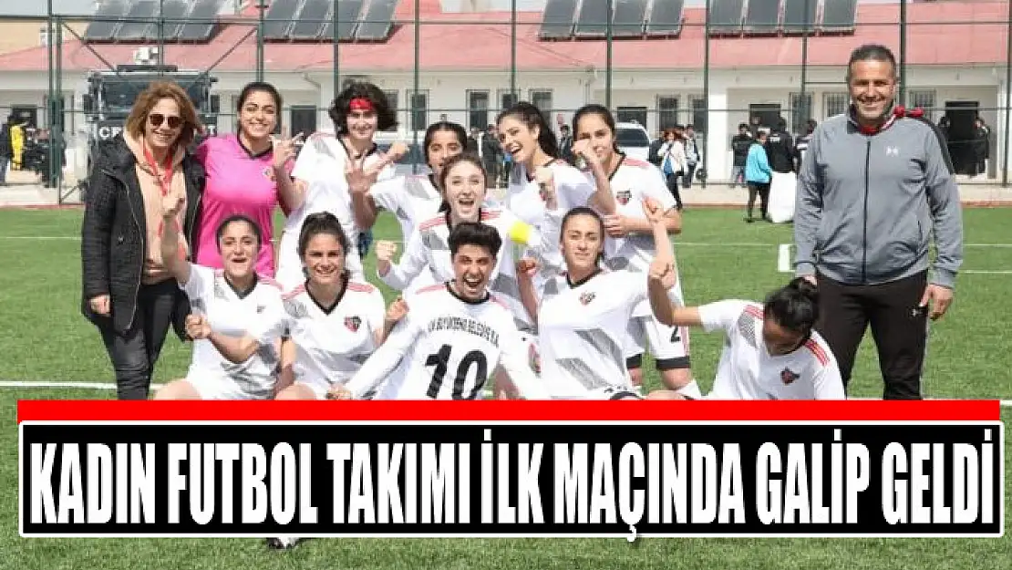 Kadın Futbol Takımı ilk maçında galip geldi