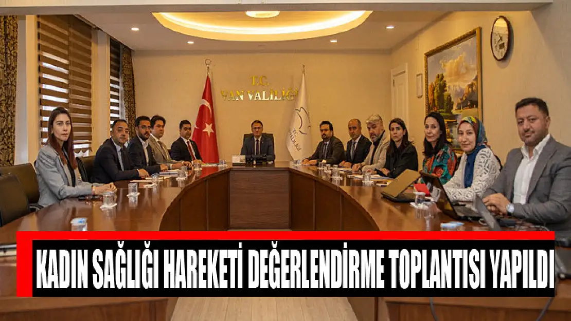 Kadın Sağlığı Hareketi değerlendirme toplantısı yapıldı