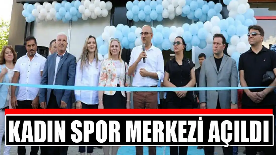 Kadın Spor Merkezi açıldı