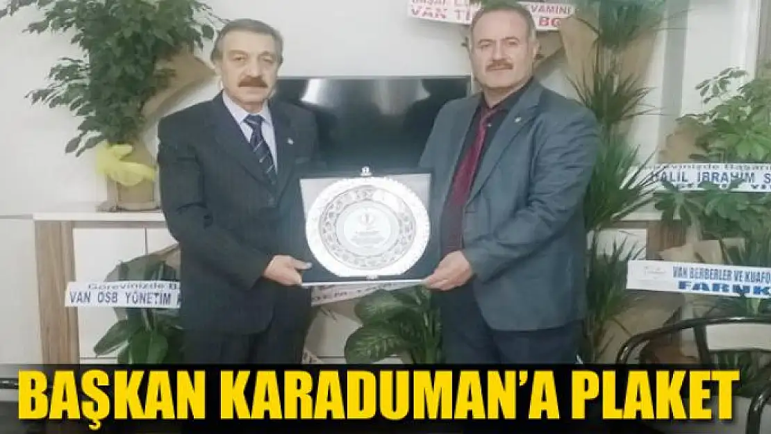 Başkan Karaduman'a plaket 