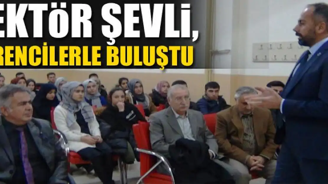 YYÜ Rektörü Şevli, Erciş'te öğrencilerle buluştu