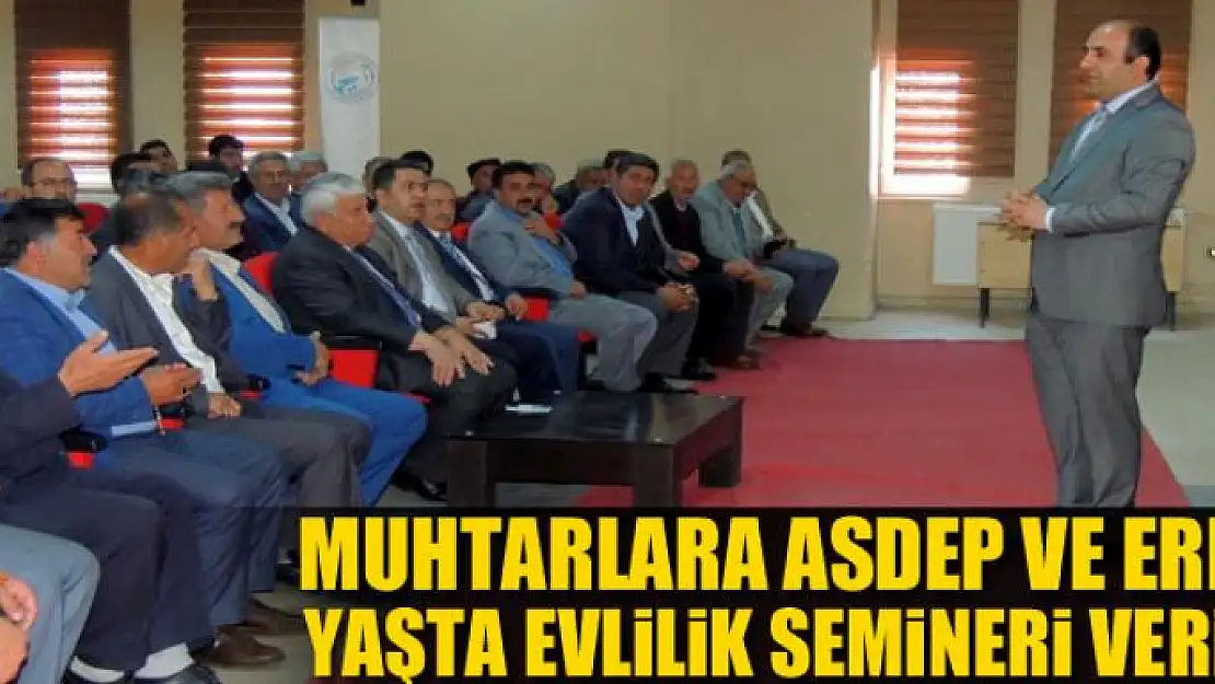 Muhtarlara ASDEP ve erken yaşta evlilik semineri verildi