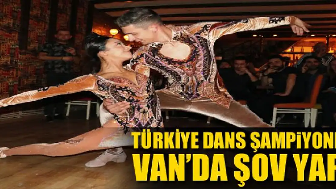 Türkiye dans şampiyonları Van'da şov yaptı 