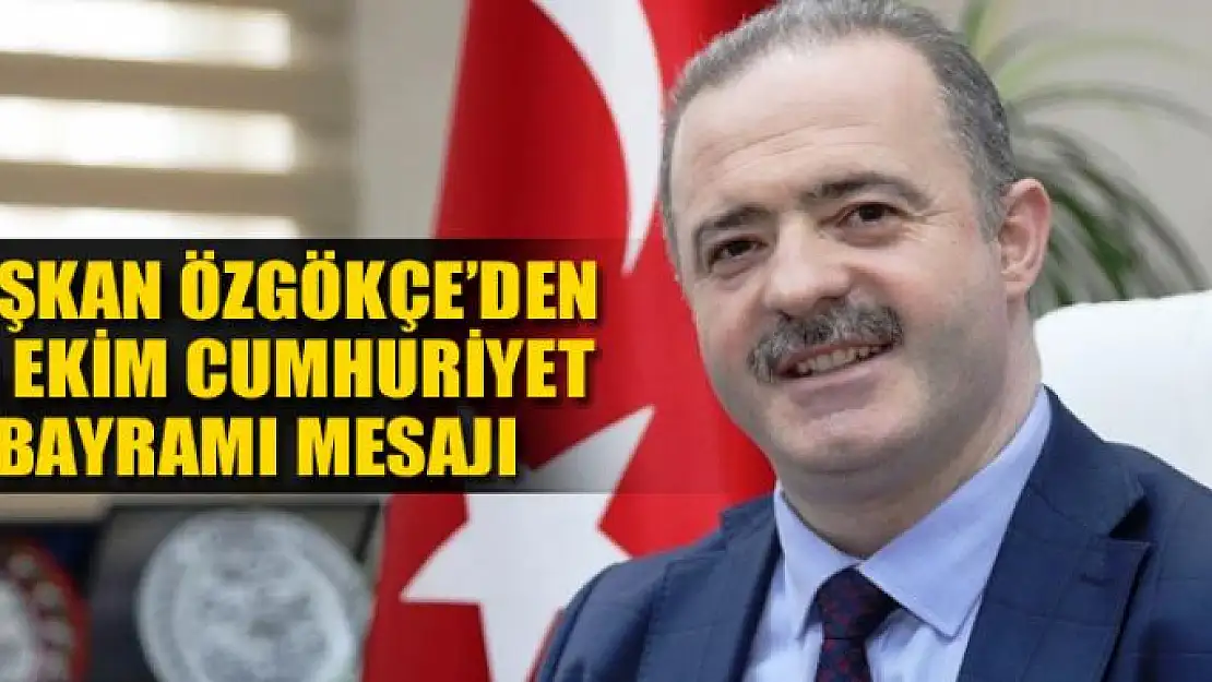 Başkan Özgökçe'den 29 Ekim Cumhuriyet bayramı mesajı 