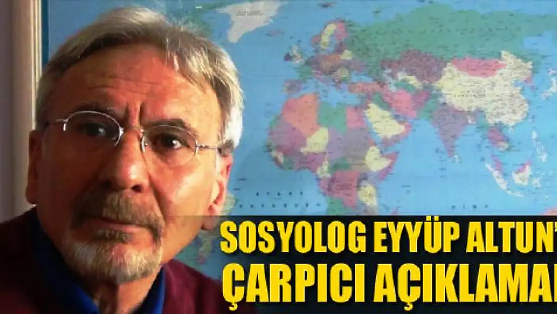 Sosyolog Eyyüp Altun'dan Ermeni ve Kürt sorunları hakkında çarpıcı açıklamalar