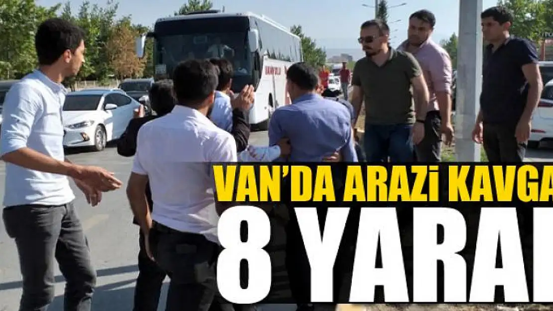 Van'da arazi kavgası: 8 yaralı