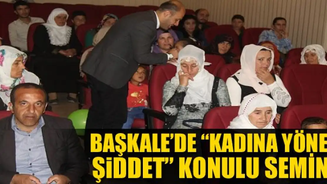 Başkale'de 'Kadına Yönelik Şiddet' konulu seminer