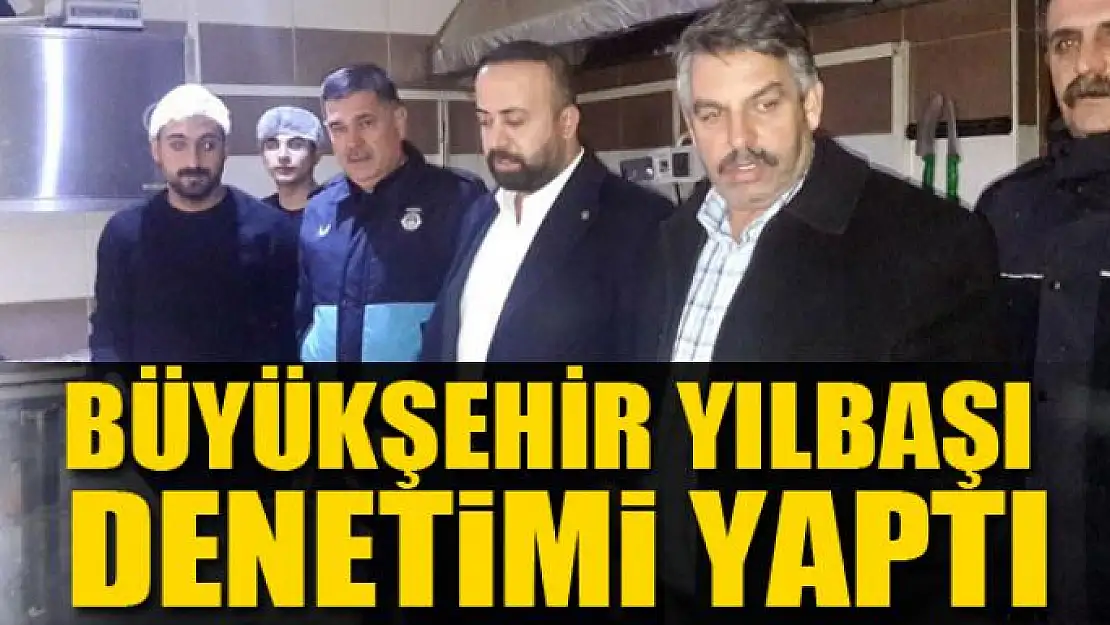 Büyükşehir yılbaşı denetimi yaptı