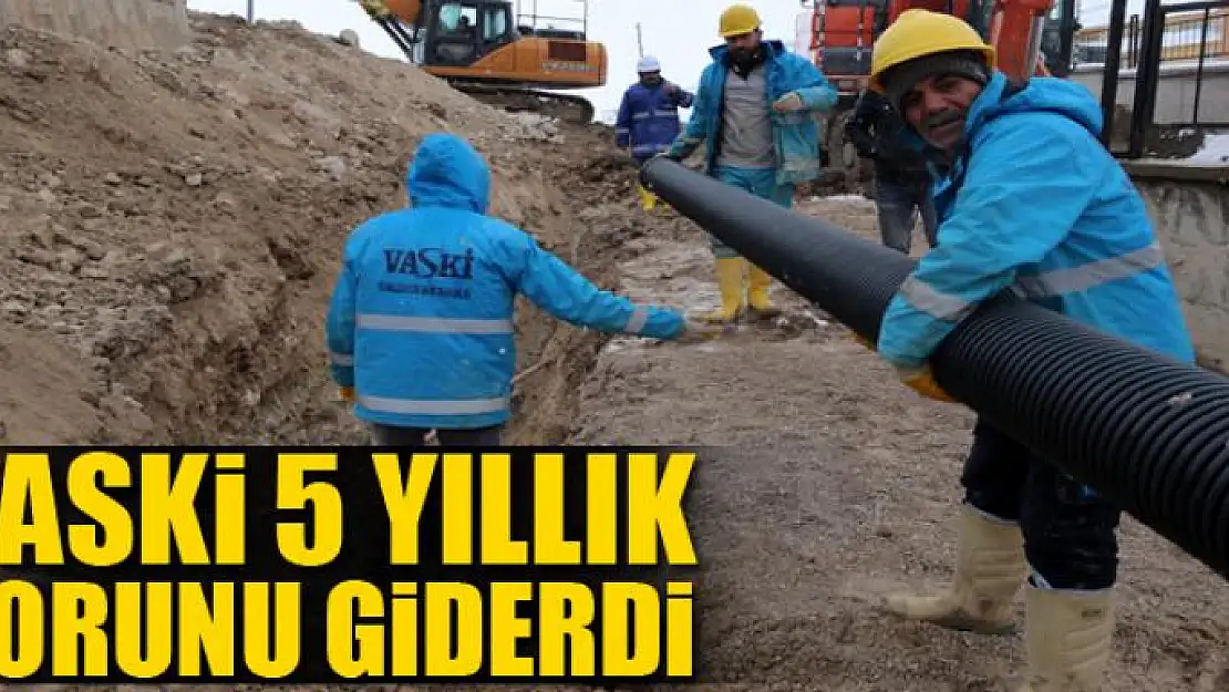 VASKİ 5 yıllık sorunu giderdi