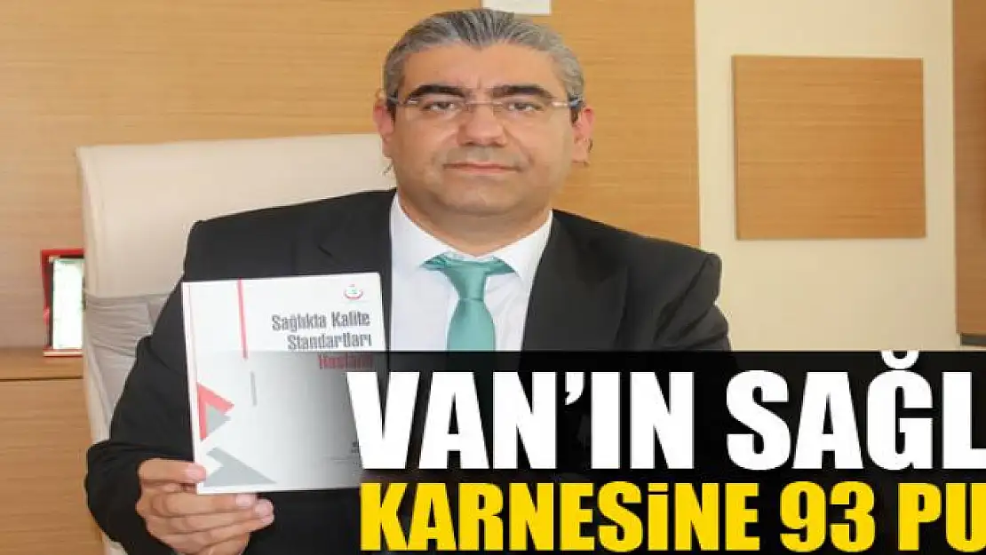 Van'ın sağlık karnesine 93 puan