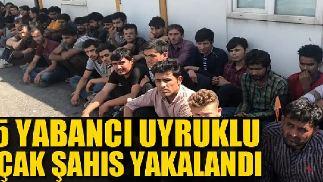 105 yabancı uyruklu kaçak şahıs yakalandı