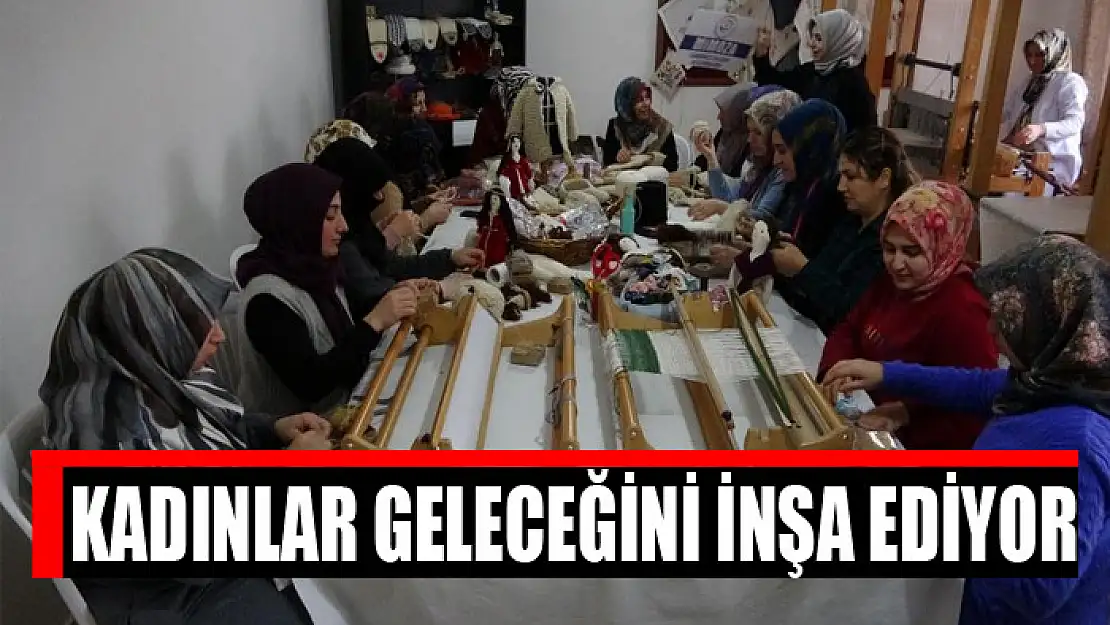 Kadınlar geleceğini inşa ediyor