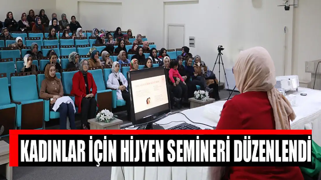 Kadınlar için hijyen semineri düzenlendi