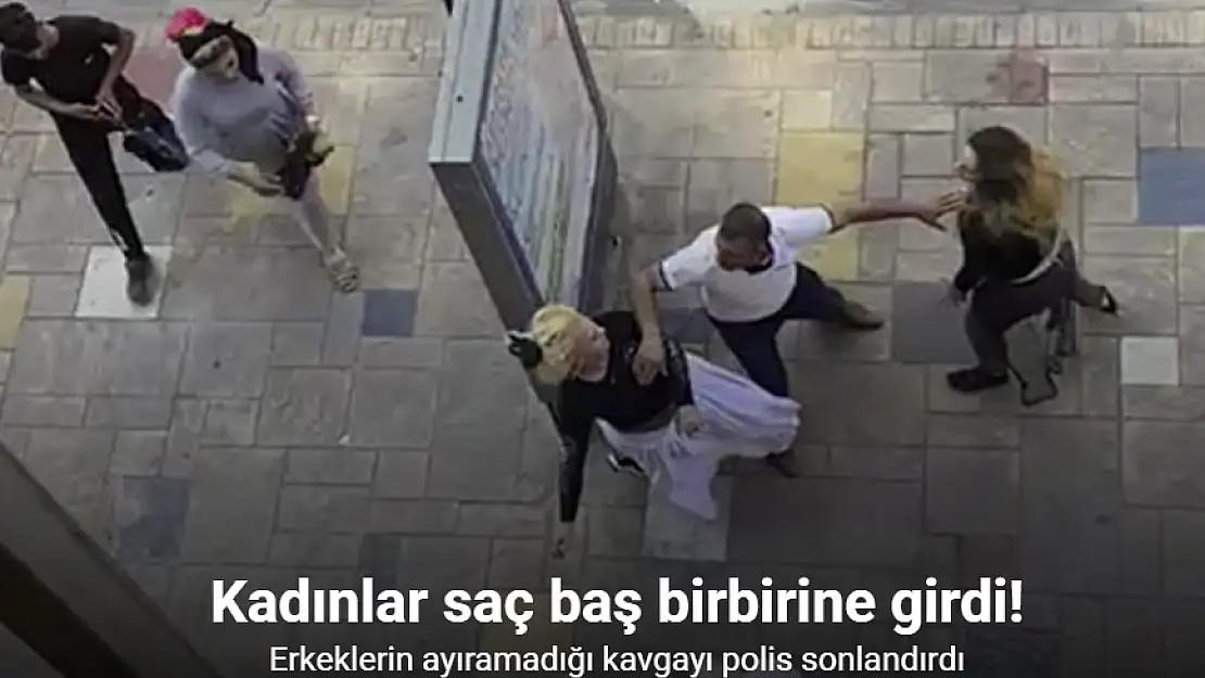 Kadınlar saç baş birbirine girdi!