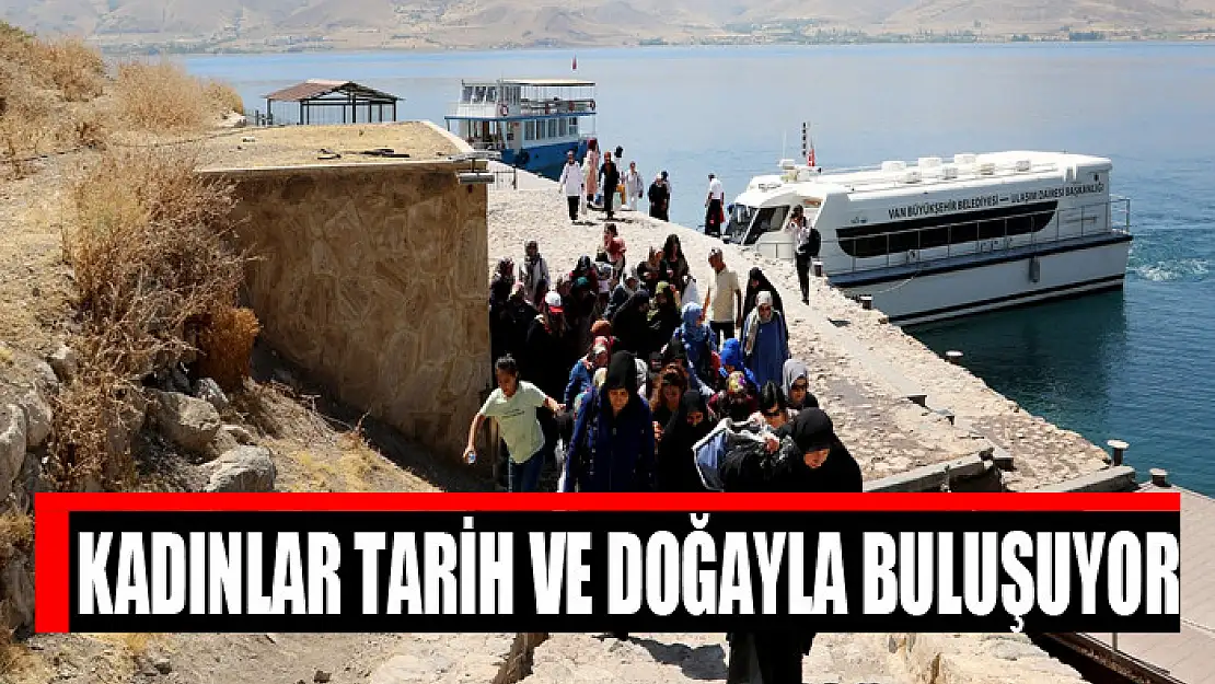 Kadınlar tarih ve doğayla buluşuyor