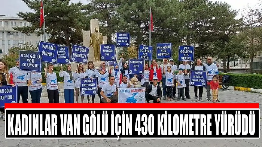 Kadınlar Van Gölü için 430 kilometre yürüdü