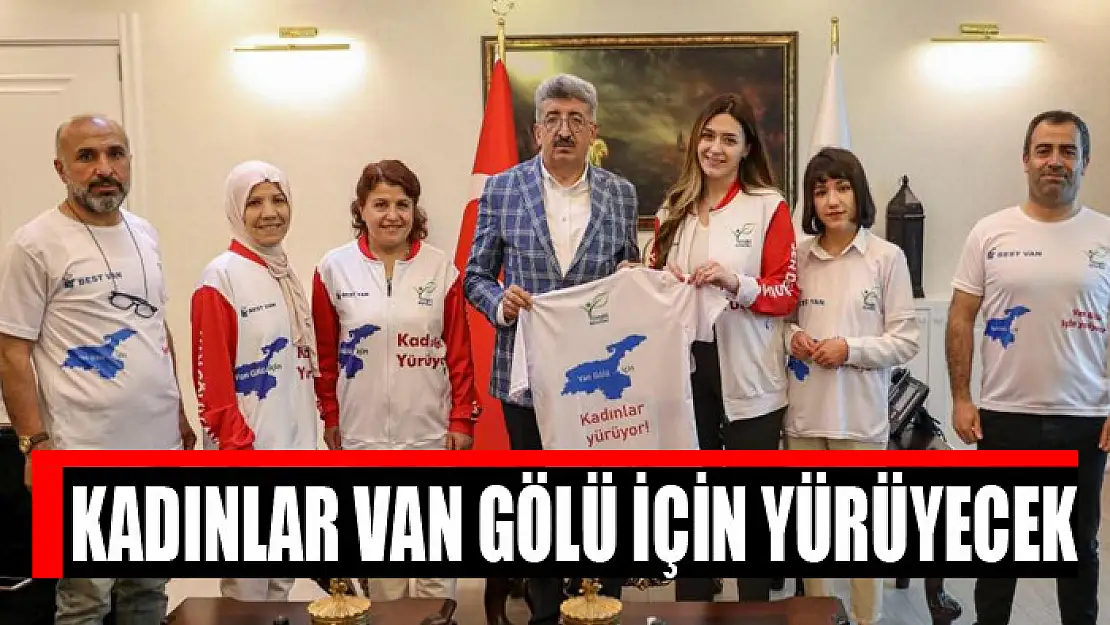 Kadınlar Van Gölü için yürüyecek