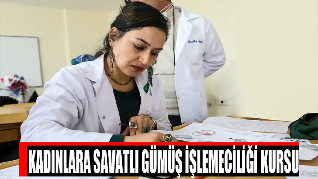 KADINLARA SAVATLI GÜMÜŞ İŞLEMECİLİĞİ KURSU