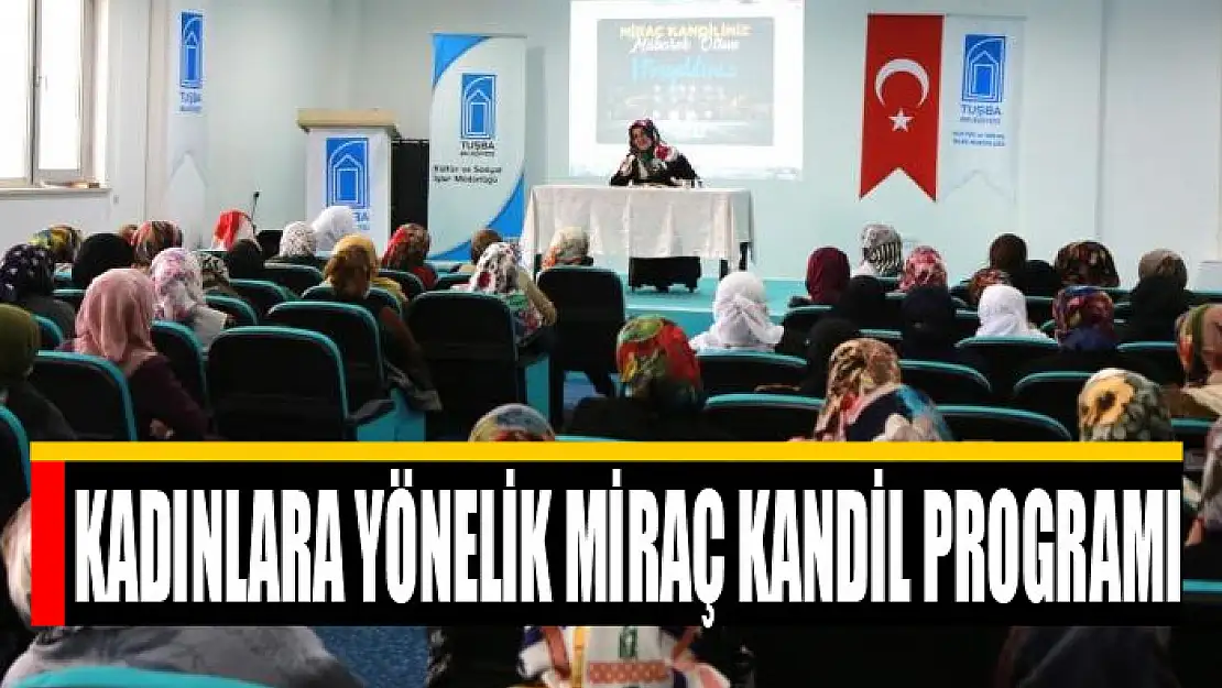 KADINLARA YÖNELİK MİRAÇ KANDİL PROGRAMI