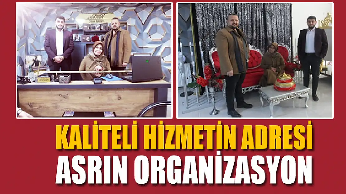 KALİTELİ HİZMETİN ADRESİ ASRIN ORGANİZASYON