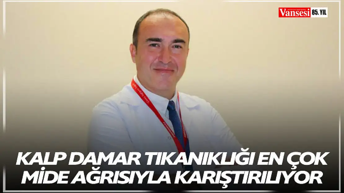 Kalp damar tıkanıklığı en çok mide ağrısıyla karıştırılıyor