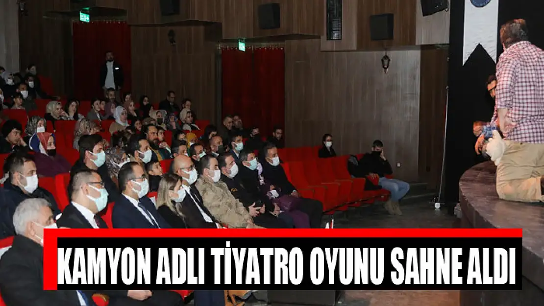 KAMYON ADLI TİYATRO OYUNU SAHNE ALDI