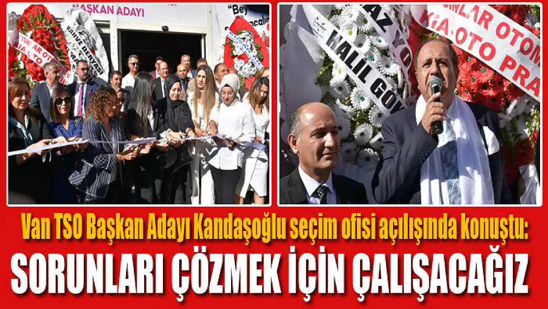 Kandaşoğlu seçim ofisi açılışında konuştu: Sorunları çözmek için çalışacağız