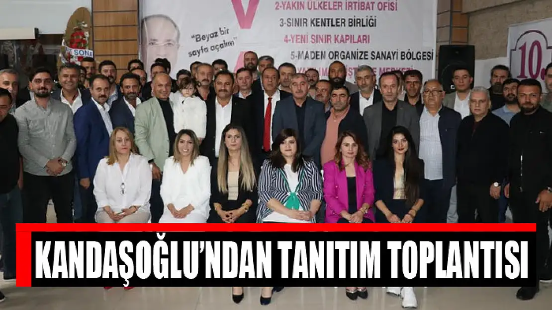 Kandaşoğlu'ndan tanıtım toplantısı