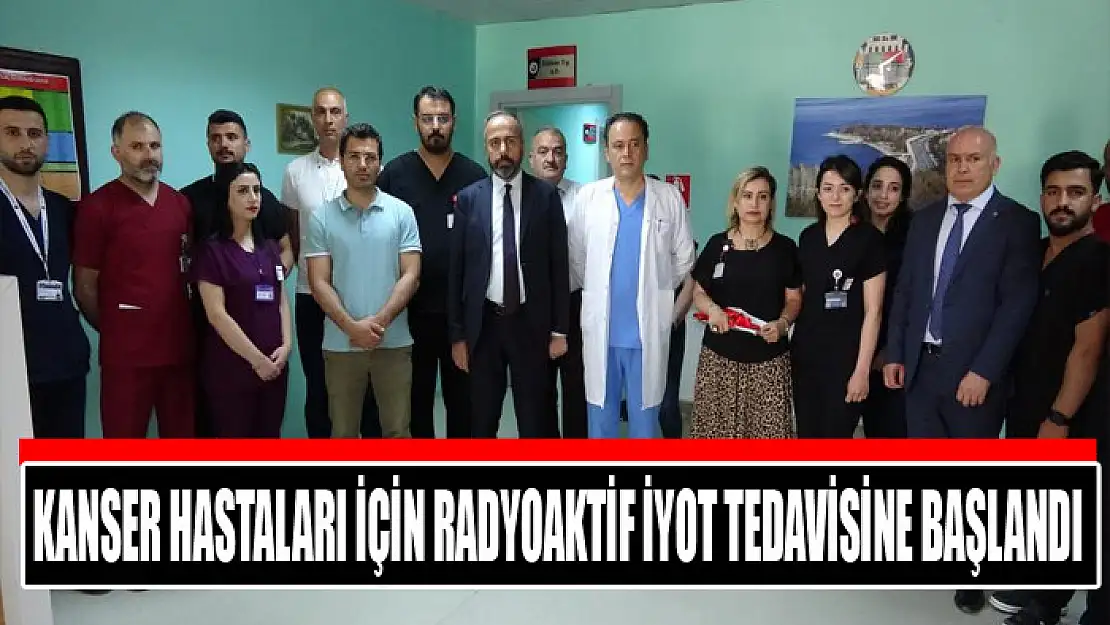 Kanser hastaları için radyoaktif iyot tedavisine başlandı