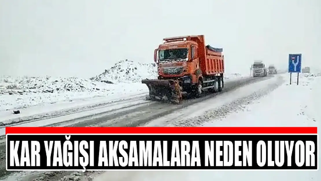 Kar yağışı aksamalara neden oluyor