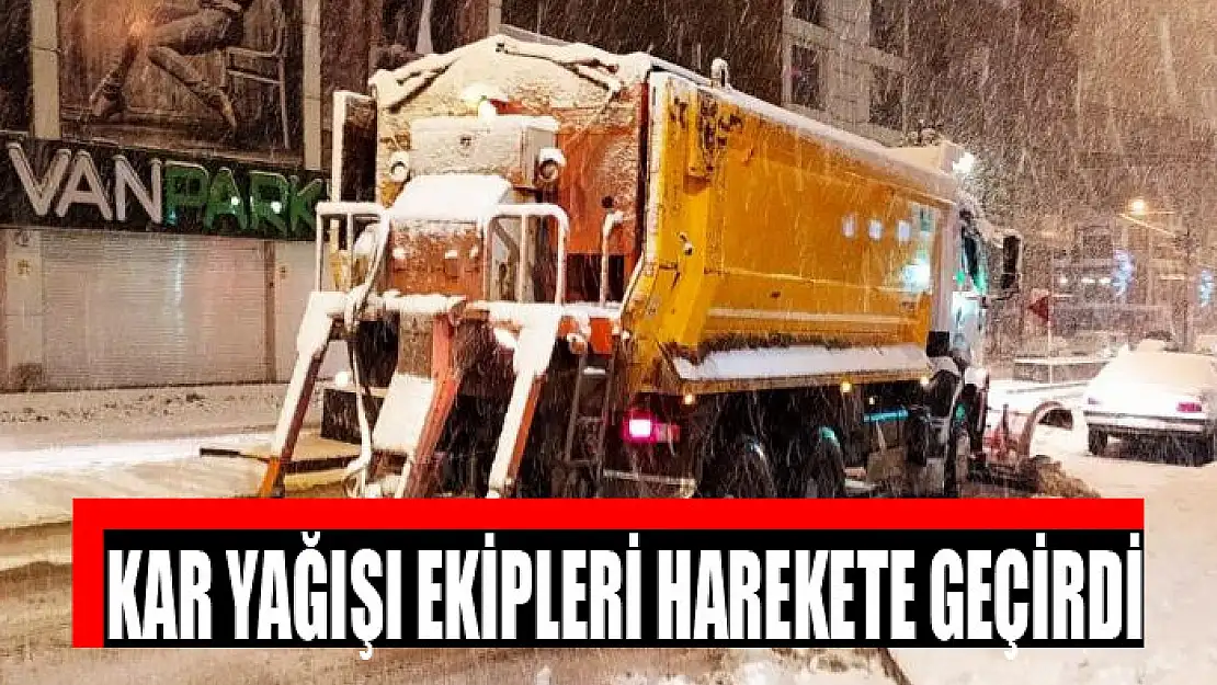 KAR YAĞIŞI EKİPLERİ HAREKETE GEÇİRDİ