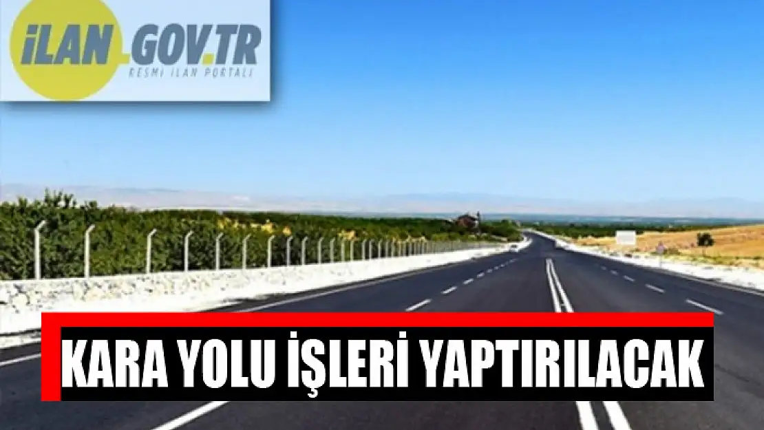 Kara yolu işleri yaptırılacak