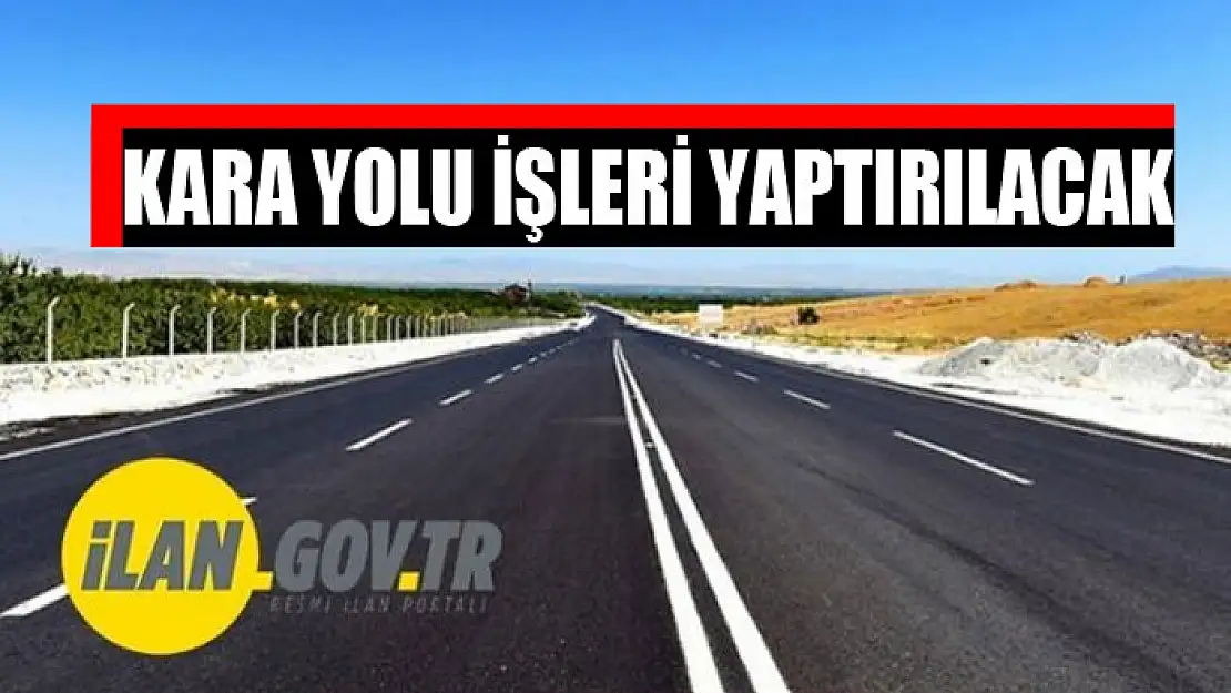 Kara yolu işleri yaptırılacak