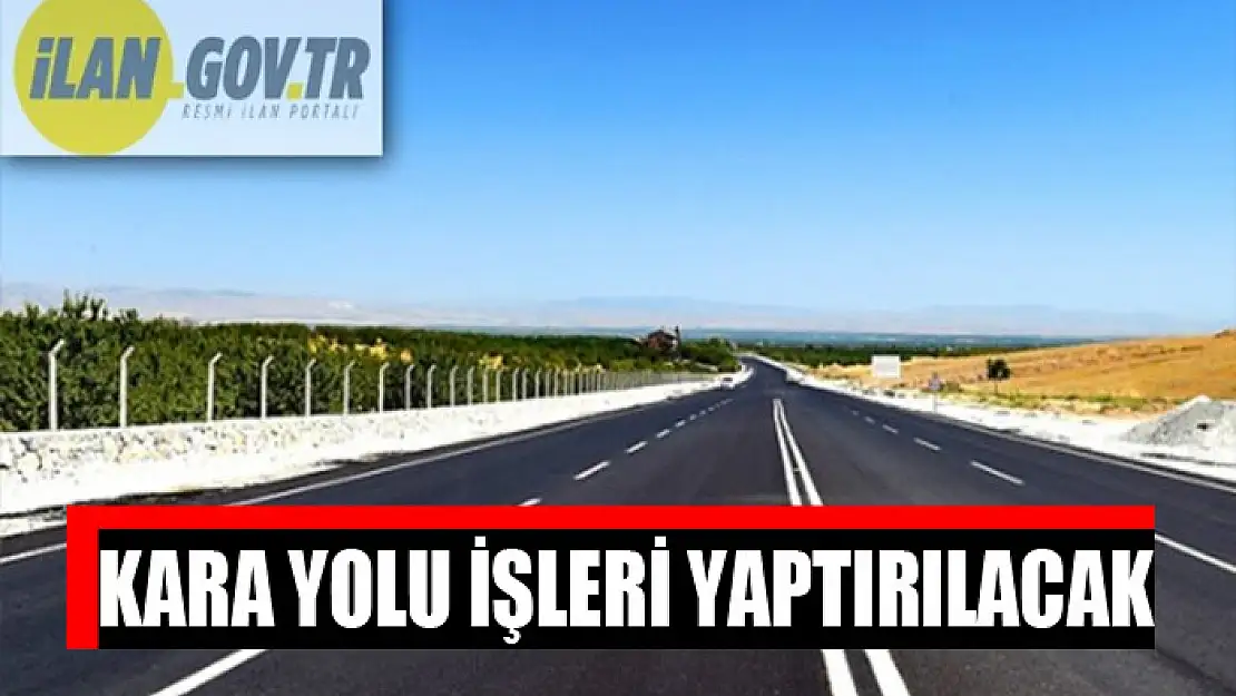 Kara yolu işleri yaptırılacak