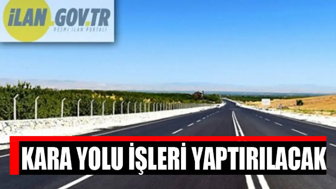 Kara yolu işleri yaptırılacak