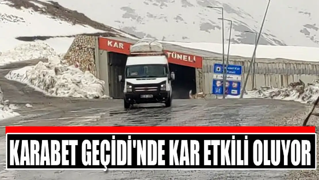 Karabet Geçidi'nde kar etkili oluyor