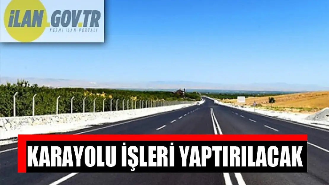 Karayolu işleri yaptırılacak