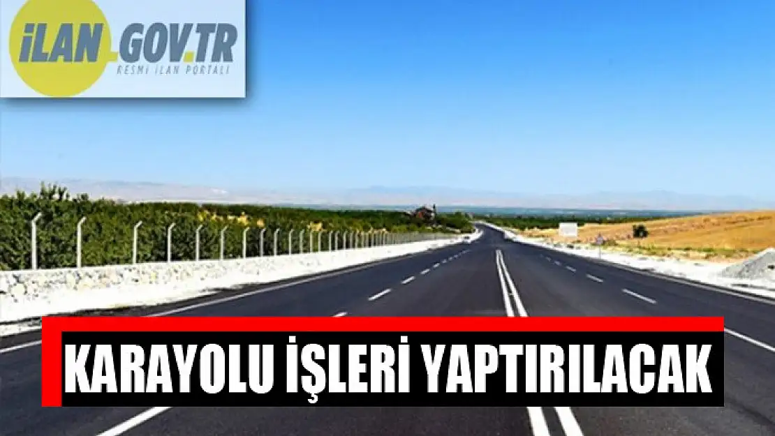 Karayolu işleri yaptırılacak