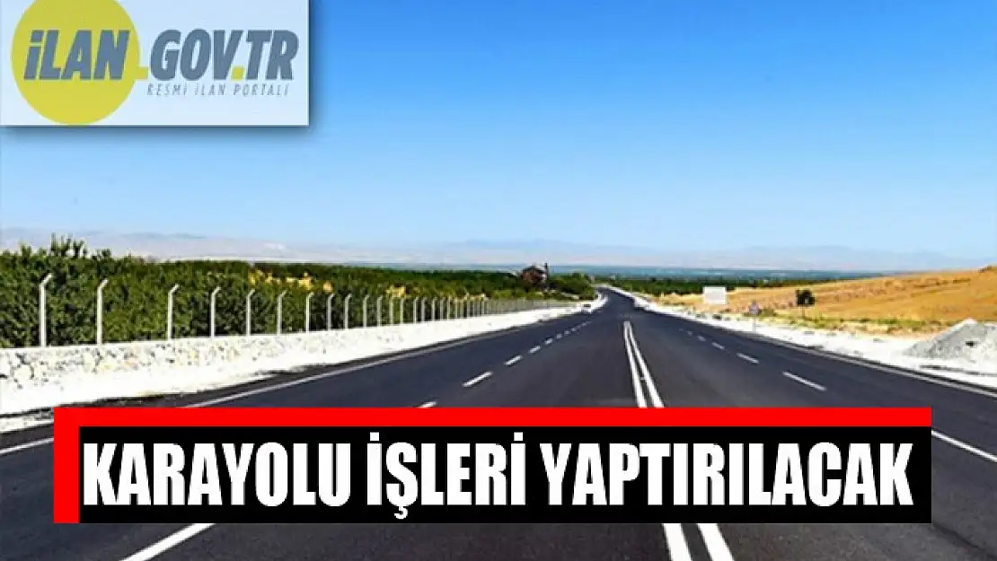 Karayolu işleri yaptırılacak